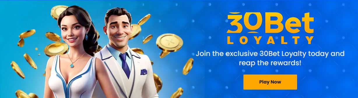 Join exclusive 30Bet loyalty program and reap rewards